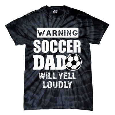 Funny Warning Soccer Dad Will Yell Loudly Tie-Dye T-Shirt