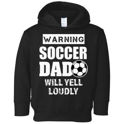 Funny Warning Soccer Dad Will Yell Loudly Toddler Hoodie