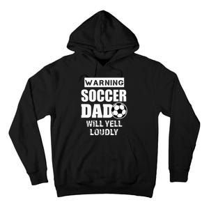 Funny Warning Soccer Dad Will Yell Loudly Tall Hoodie