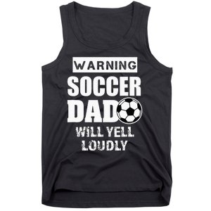 Funny Warning Soccer Dad Will Yell Loudly Tank Top