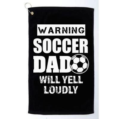Funny Warning Soccer Dad Will Yell Loudly Golf Towel