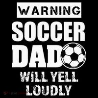 Funny Warning Soccer Dad Will Yell Loudly Womens T-Shirt