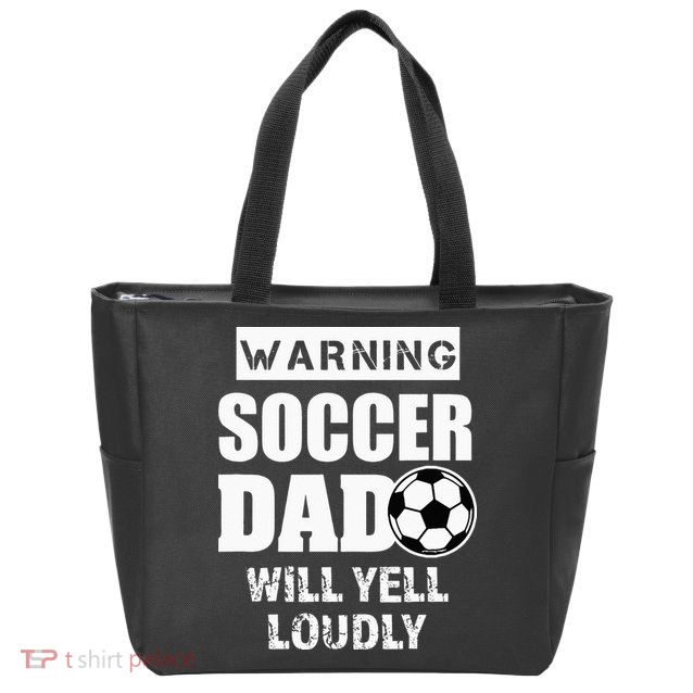 Funny Warning Soccer Dad Will Yell Loudly Zip Tote Bag