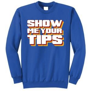 Funny Waitress Show Me Your Tips Puns Retro Meaningful Gift Tall Sweatshirt