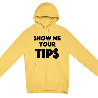 Funny Waitress Show Me Your Tips Puns Gift Premium Pullover Hoodie