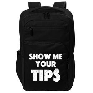 Funny Waitress Show Me Your Tips Puns Gift Impact Tech Backpack