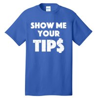 Funny Waitress Show Me Your Tips Puns Gift Tall T-Shirt