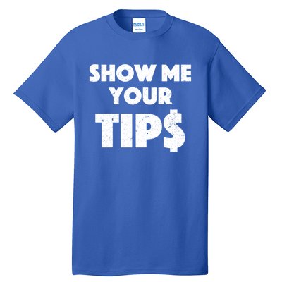 Funny Waitress Show Me Your Tips Puns Gift Tall T-Shirt