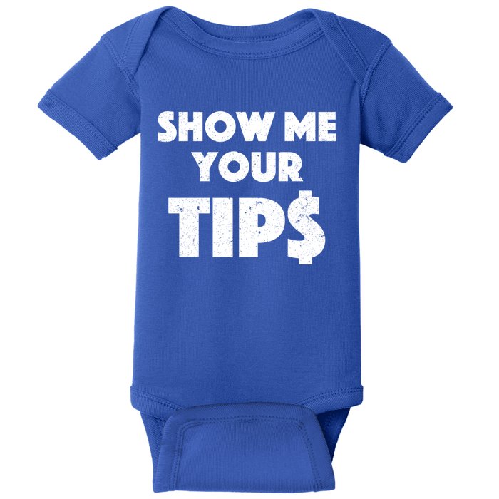 Funny Waitress Show Me Your Tips Puns Gift Baby Bodysuit