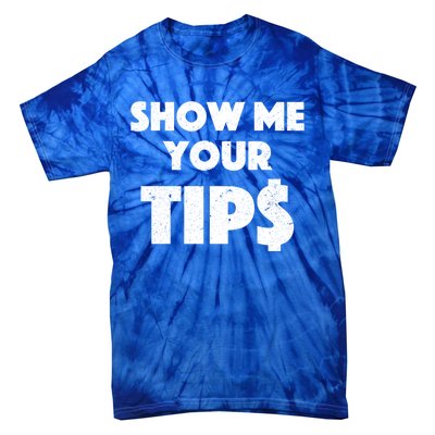 Funny Waitress Show Me Your Tips Puns Gift Tie-Dye T-Shirt