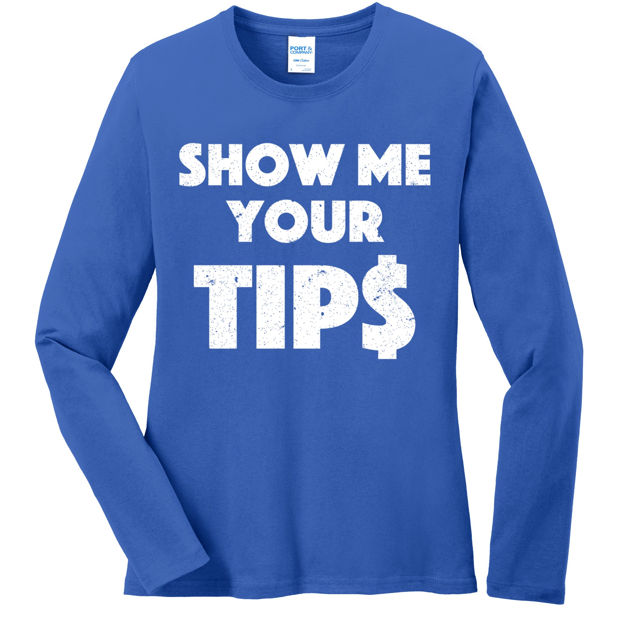 Funny Waitress Show Me Your Tips Puns Gift Ladies Long Sleeve Shirt