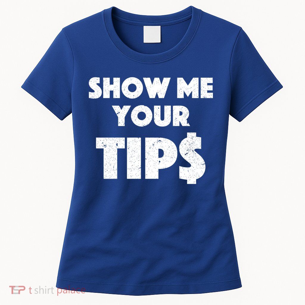 Funny Waitress Show Me Your Tips Puns Gift Womens T-Shirt