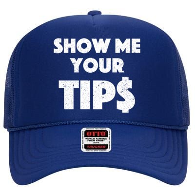 Funny Waitress Show Me Your Tips Puns Gift High Crown Mesh Back Trucker Hat