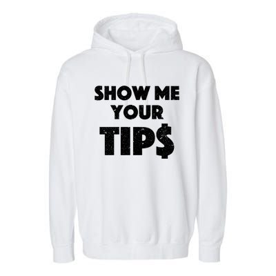 Funny Waitress Show Me Your Tips Puns Gift Garment-Dyed Fleece Hoodie