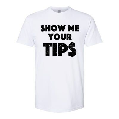 Funny Waitress Show Me Your Tips Puns Gift Softstyle CVC T-Shirt