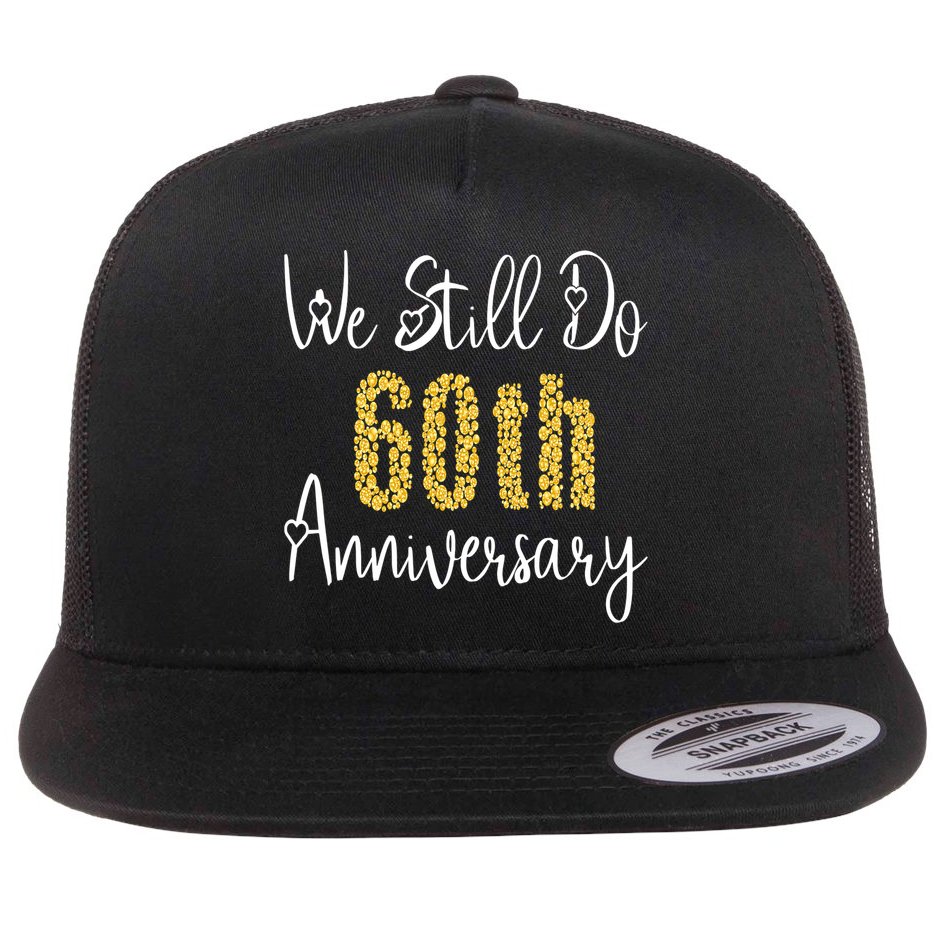 Funny We Still Do 60th Anniversary 60 Years Of Marriage Flat Bill Trucker Hat