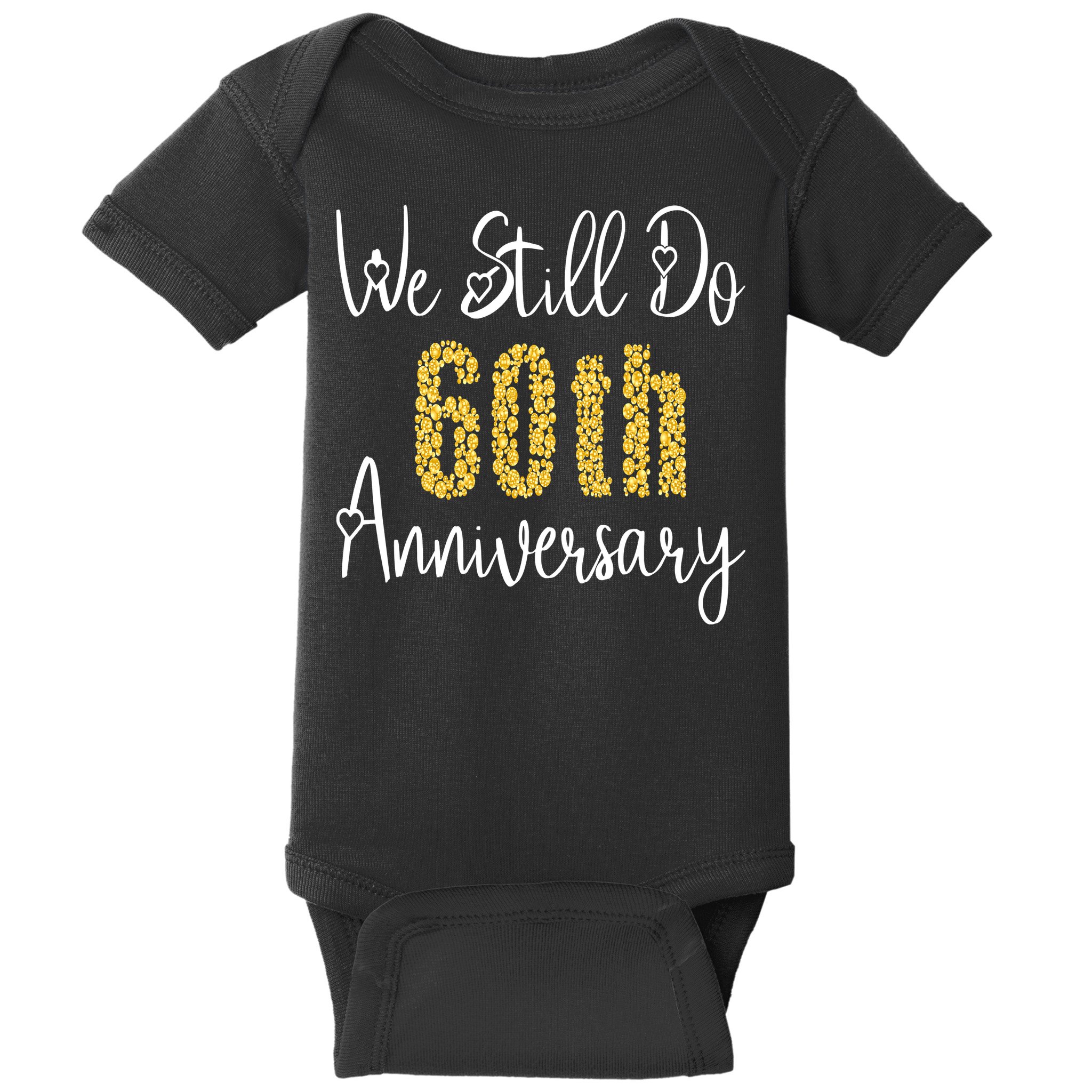 Funny We Still Do 60th Anniversary 60 Years Of Marriage Baby Bodysuit