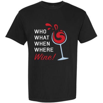 Funny Wine Shirts Sayings Who What When Where Wine Garment-Dyed Heavyweight T-Shirt