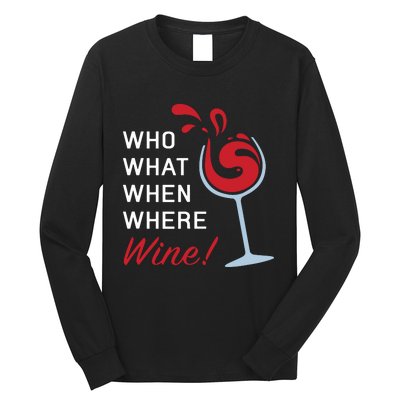 Funny Wine Shirts Sayings Who What When Where Wine Long Sleeve Shirt