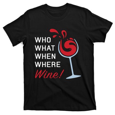 Funny Wine Shirts Sayings Who What When Where Wine T-Shirt