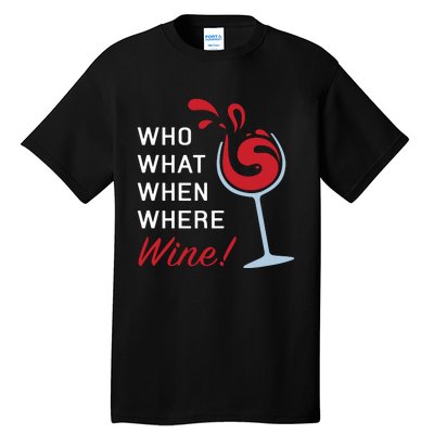 Funny Wine Shirts Sayings Who What When Where Wine Tall T-Shirt