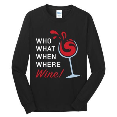 Funny Wine Shirts Sayings Who What When Where Wine Tall Long Sleeve T-Shirt