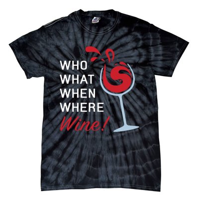 Funny Wine Shirts Sayings Who What When Where Wine Tie-Dye T-Shirt