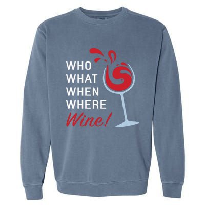 Funny Wine Shirts Sayings Who What When Where Wine Garment-Dyed Sweatshirt