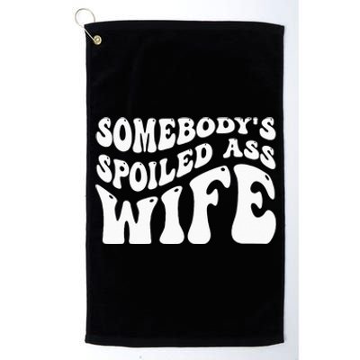 Funny Wife Somebodys Spoiled Ass Wife Retro Groovy Platinum Collection Golf Towel