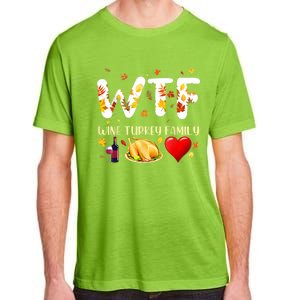 Funny W T F Wine Turkey Family Funny Thanksgiving Day Gift Adult ChromaSoft Performance T-Shirt