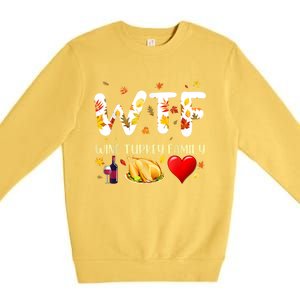 Funny W T F Wine Turkey Family Funny Thanksgiving Day Gift Premium Crewneck Sweatshirt