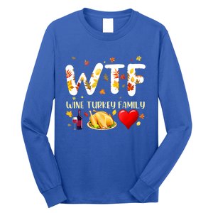 Funny W T F Wine Turkey Family Funny Thanksgiving Day Gift Long Sleeve Shirt