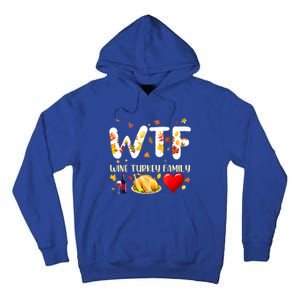 Funny W T F Wine Turkey Family Funny Thanksgiving Day Gift Tall Hoodie