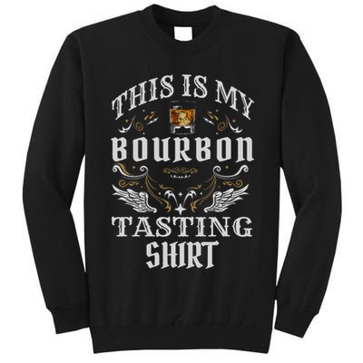 Funny Whiskey This Is My Bourbon Tasting Tall Sweatshirt
