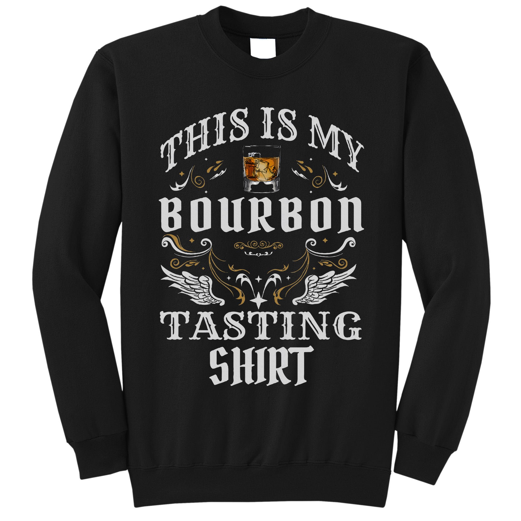 Funny Whiskey This Is My Bourbon Tasting Tall Sweatshirt