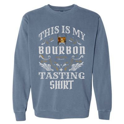 Funny Whiskey This Is My Bourbon Tasting Garment-Dyed Sweatshirt