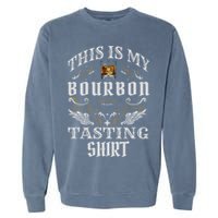 Funny Whiskey This Is My Bourbon Tasting Garment-Dyed Sweatshirt