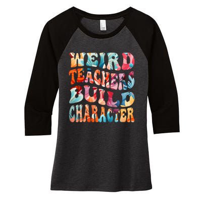 Funny Weird Teachers Build Character Women's Tri-Blend 3/4-Sleeve Raglan Shirt