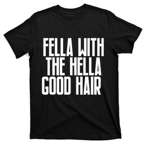 Fella With The Hella Good Hair T-Shirt