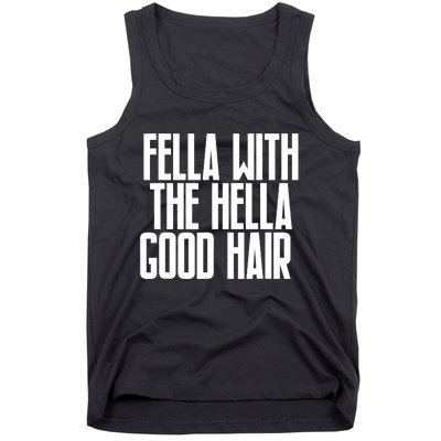 Fella With The Hella Good Hair Tank Top