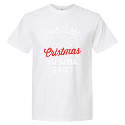 Funny Women This Is My Christmas Pajama Xmas Gift Garment-Dyed Heavyweight T-Shirt