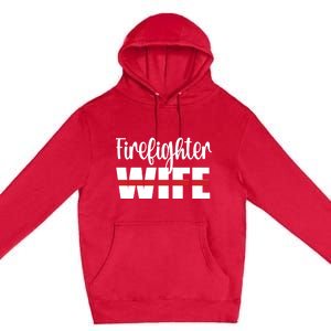 Firefighter Wife Thin Red Line Husband Proud Fire Wife Gift Premium Pullover Hoodie