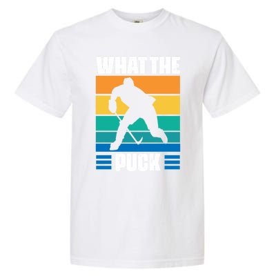 Funny What The Puck Vintage Ice Hockey Player Great Gift Garment-Dyed Heavyweight T-Shirt