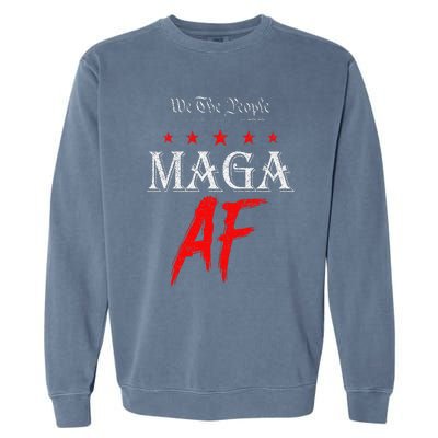 Funny We The People Maga Af Us Flag We The People Maga Af Garment-Dyed Sweatshirt