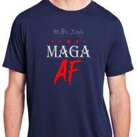 Funny We The People Maga Af Us Flag We The People Maga Af Adult ChromaSoft Performance T-Shirt