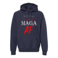 Funny We The People Maga Af Us Flag We The People Maga Af Premium Hoodie