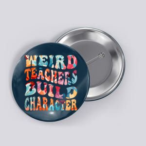 Funny Weird Teachers Build Character Quote Groovy Style Button