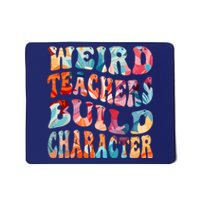 Funny Weird Teachers Build Character Quote Groovy Style Mousepad