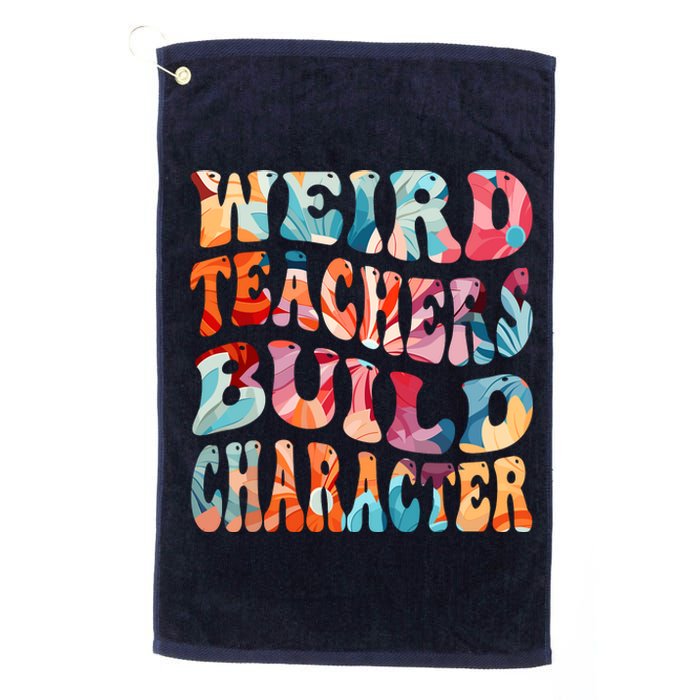 Funny Weird Teachers Build Character Quote Groovy Style Platinum Collection Golf Towel