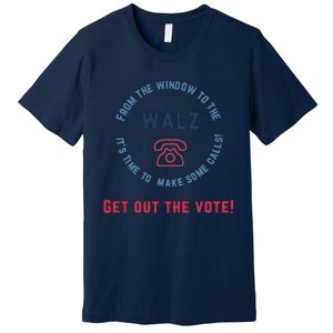 From Windows To The Walz Get Out The Vote Harris Walz Premium T-Shirt